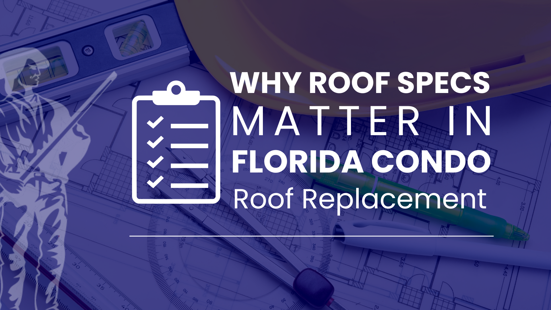 Why Roof Specs Matter in Florida Condominium Roof Replacements