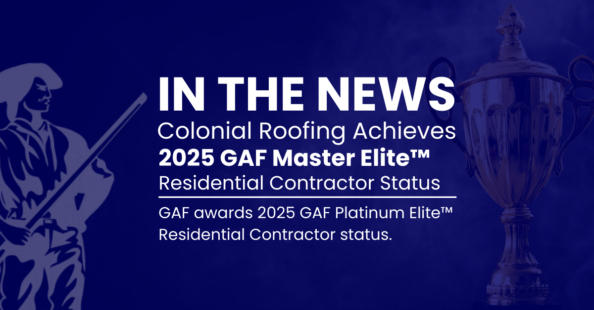 In The News: Colonial Roofing Earns Prestigious 2025 GAF Master Elite® Certification