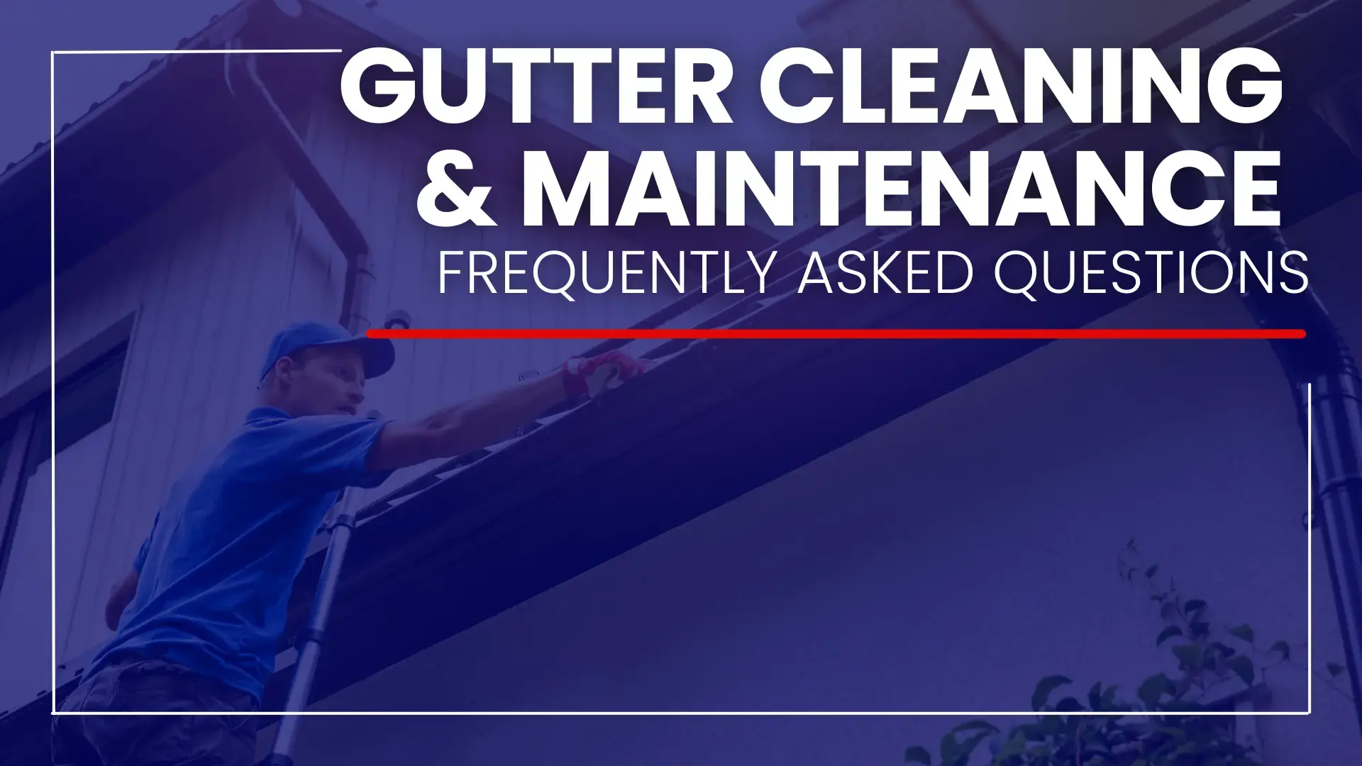 Gutter Maintenance FAQs: What Florida Homeowners Need to Know